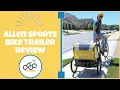 Allen Sports Bike Trailer Review The BEST Bike Trailer on a Budget