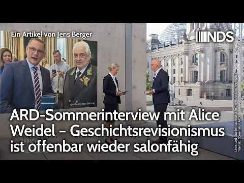 ARD-Sommerinterview mit Alice Weidel u2013 Geschichtsrevisionismus ist offenbar wieder salonfu00e4hig | NDS