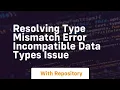 resolving type mismatch error incompatible data types issue