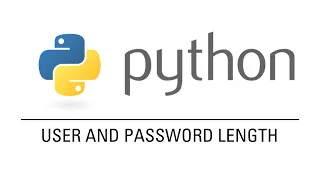 User name and password in Python that has a password length requirement