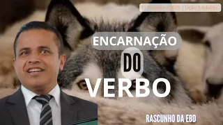 Lição 3 [ADULTOS] A Encarnação do Verbo | 1° Trim 2025/ CPAD - @RASCUNHODAEBD68