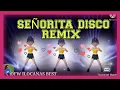 SEÑORITA DISCO REMIX/OFW ILOCANAS BEST