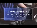 7 Python Tips That will help you write better code