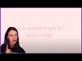 Lagu “you just wouldn’t get it” kpop songs | made by Wemezone (Reaction)
