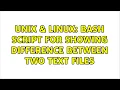Unix Linux Bash Script for showing difference between two text files 2 Solutions