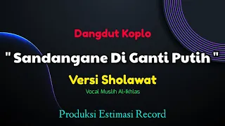 Download Sandangane Di Ganti Putih - Muslih Al-Ikhlas | Sholawat Jawa Versi Dangdut Koplo Terbaru 2022 🎵 MP3