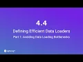 Unit 4 4 Defining Efficient Data Loaders Part 1 Avoiding Data Loading Bottlenecks