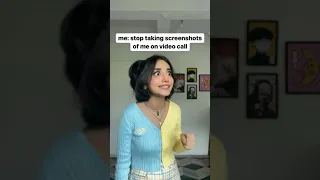 Stop Taking Screenshots Of Me On Video Call 