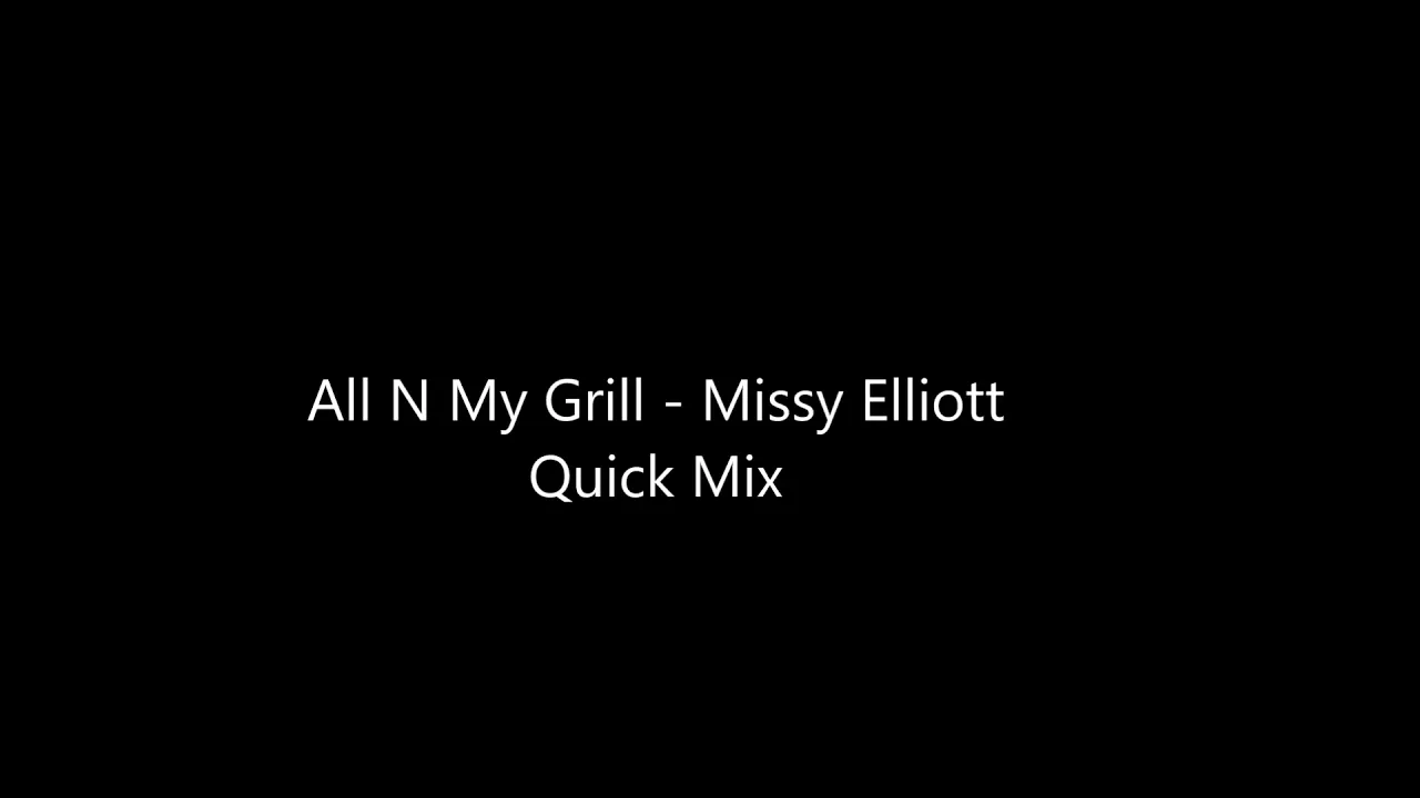 All N My Grill - Missy Elliott Quick Mix