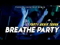 Lagu BREATHE PARTY!! DJ AKHIR TAHUN - THENDO CHASTELO REMIX 2025