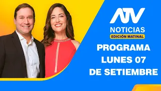 ATV Noticias Edición Matinal: Programa del lunes 7 de septiembre del 2026