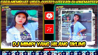 Download Cara membuat video quotes literasi keren dikinemaster Dj Mimpi yang Hilang (IKLIM) MP3