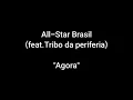 All-Star Brasil-Agora(feat.Tribo da periferia)+LETRA