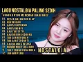 Download Lagu NOSTALGIA PALING SEDIH-😭 SEDIH BANGET 💔 PATAH HATI/COCOK UNTUK MENEMANI HARI HARI 