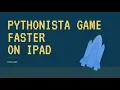 Pythonista game faster on ipad 1 create a SHIP