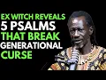 Ex-Witch Reveals Shocking Truth 5 Psalms That Instantly Break Generational Curses