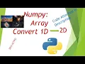 How to Convert 1D array into 2D array in Python For Absolute Beginner Numpy
