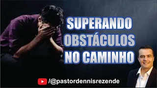🔥20/02/2025 - SUPERANDO OBSTÁCULOS NO CAMINHO - PASTOR DENNIS REZENDE