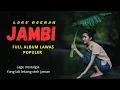 Download Lagu 🔥 LAGU DAERAH JAMBI || FULL ALBUM LAWAS PALING POPJLER