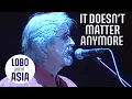 Lagu Lobo - It Doesn't Matter Anymore (Live in Asia)