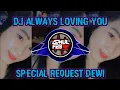 Download Lagu DJ TIKTOK TERBARU 2021 ALWAYS LOVING YOU JUNGLE DUTCH PARGOY | SPECIAL REQ DEWI