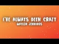 Waylon Jennings - I've Always Been Crazy (Lyrics)