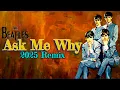 Download Lagu The Beatles ASK ME WHY John, Paul \u0026 George Vocal Separations Reveals Beauty That's Always Been There