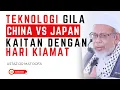 Teknologi Gila China Vs Japan Ada Kaitan Dengan Hari Kiamat? - Ustaz Dr Mat Rofa