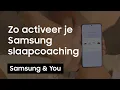 Samsung slaapcoaching gebruiken om beter te slapen? Zo doe je dat | Samsung \u0026 You