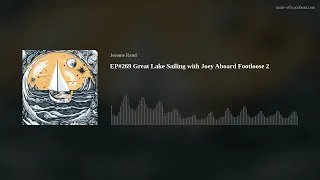 EP#269 Great Lake Sailing with Joey Aboard Footloose 2