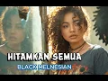 Hitamkan Semua – Black Melanesian | Video Music