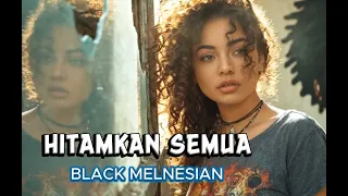 hitamkan semua black melanesian video music