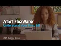 Understand Your First Bill AT T Flexware