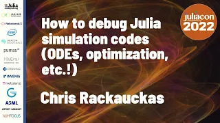 How to Debug Julia Simulation Codes ODEs Optimization etc Chris Rackauckas JuliaCon 2022