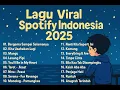 TOP HITS SPOTIFY \u0026 TIKTOK INDONESIA 2025 🎵 | Lagu Viral Terbaru + Audio Jernih (Trending Indonesia)