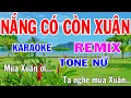 Download Lagu Karaoke Nắng Có Còn Xuân Remix Tone Nữ Nhạc Sống gia huy karaoke