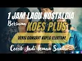 Lagu 1 Jam Lagu Nostalgia Bersama Koes Plus []Versi Dangdut Koplo Elektone.