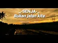 Bukan jalan kita -Senja ||LIRIK versi \