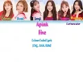 Lagu Apink(에이핑크) FIVE (COLOR CODED LYRICS) ( ENG | HAN | ROM )