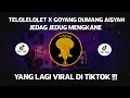Download Lagu DJ CAMPURAN VIRAL TIKTOK TELOLELOLET X GOYANG DUMANG AISYAH 2022 JEDAG JEDUG FULL BASS MENGKANE
