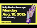 Yahoo Finance Live Daily Market Coverage - August 10 2026 3PM