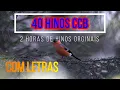 Download Lagu HINOS CCB - 40 HINOS DE LOUVOR E SÚPLICAS A DEUS - 2 HORAS DE HINOS ORIGINAIS COM LETRAS