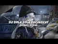 Download Lagu DJ DOLA DOLA BREAKBEAT (Slowed \u0026 Reverb)