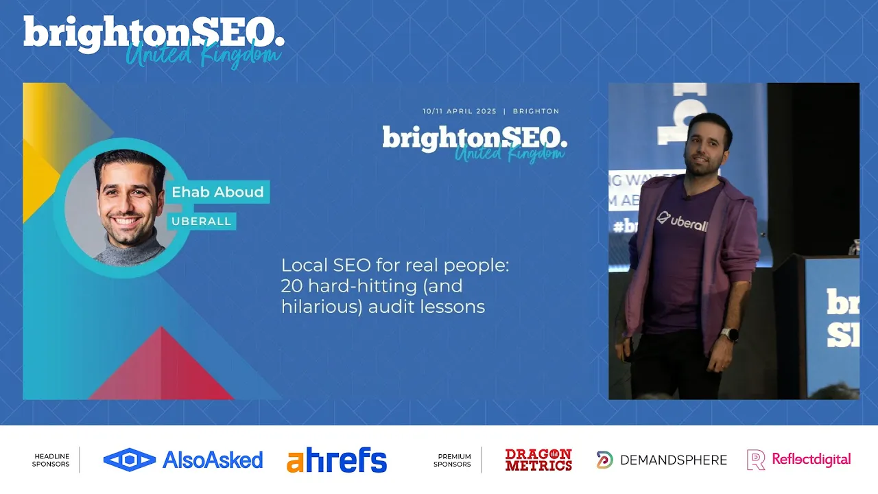 20 hard-hitting (and hilarious) Local SEO audit lessons - Ehab Aboud - brightonSEO April 2025