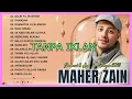Lagu LAGU ISLAMI MAHER ZAIN 2025 TANPA IKLAN🌿 FULL ALBUM PENENANG HATI \u0026 JIWA