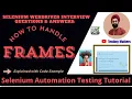 Selenium Interview Questions and Answers How to handle Frames in Selenium WebDriver