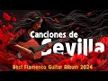 Lagu 🎶 Canciones de Sevilla | Best Flamenco Guitar Album 2024 🎸
