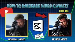 How To Increase Video Qwality Like 4K Hdr || Video Ko 4k Me kaise Edit Kare🔥.