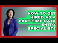 How To Get Hired As A Part-time Data Entry Specialist - Admin Career Guide