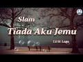 Download Lagu Tiada Aku Jemu - Slam (Lirik Lagu)